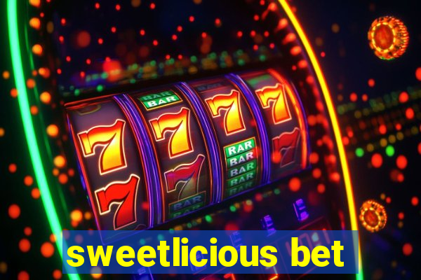 sweetlicious bet